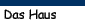 Das Haus
